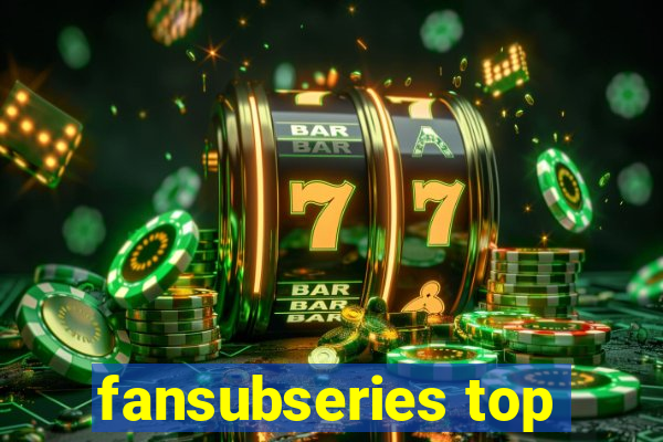 fansubseries top